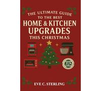 The Ultimate Guide to the Best Home & Kitchen Upgrades This Christmas: Festive Ideas and Tips for a Stylish 2025 Holiday Season