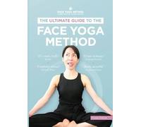 The Ultimate Guide to The Face Yoga Method
