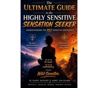 The Ultimate Guide to the Highly Sensitive Sensation Seeker: Understanding the Wild Sensitive Experience