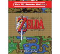 The Ultimate Guide to The Legend of Zelda A Link to the Past by Blacknes Guy (En