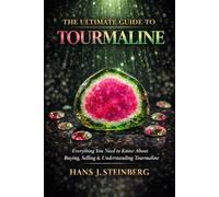 The Ultimate Guide to Tourmaline (The Ultimate Guide to Gemstones)