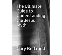 The Ultimate Guide to Understanding the Jesus Myth