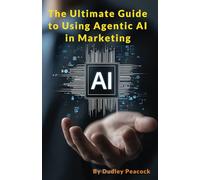 The Ultimate Guide to Using Agentic AI in Marketing