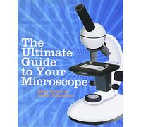 The Ultimate Guide to Your Microscope
