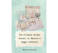 The Ultimate Guided Journal to Embrace a Hygge Lifestyle