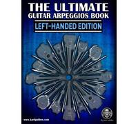 The Ultimate Guitar Arpeggios Book (Left-Handed Edition): Essential For Every Guitar Player: 2 (The Ultimate Left-Handed Guitar Books)