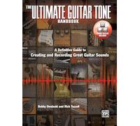 The Ultimate Guitar Tone Handbook: A Definitive Guide to Creating and Recording Great Guitar Sounds (Book & DVD)