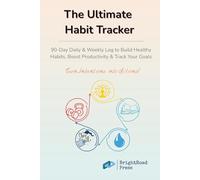 The Ultimate Habit Tracker: 90-Day Daily & Weekly Log to Build Healthy Habits, Boost Productivity & Track Your Goals