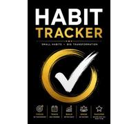 The Ultimate Habit Tracker Journal: A Daily Habit Tracking Planner for Building Better Routines, Achieving Goals, Improving Productivity, and Creating Lasting Positive Change