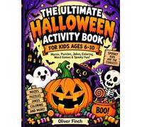 The Ultimate Halloween Activity Book for Kids Ages 6-10: Mazes, Word Searches, I Spy, Spot the Difference, Coloring Pages and More Spooky Fun!
