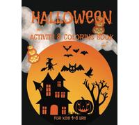 The Ultimate Halloween Activity & Coloring Book for Kids Ages 4-8 yrs: A Fun Halloween Activity and Coloring Book for Boys and Girls. Packed with 106 ... Tac Toe, Spot the Differences and Many More