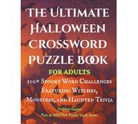 The Ultimate Halloween Crossword Puzzle Book for Adults: 100+ Spooky Word Challenges Featuring Witches, Monsters, and Haunted Trivia: A Large Print ... (Haunted and Dark Puzzles by AISUTRA)