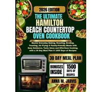 The Ultimate Hamilton Beach Countertop Oven Cookbook 2026: Master Everyday Baking, Roasting, Broiling, Toasting, Air Frying & Family-Friendly Meals ... M. Jarvis Healthy Living Cookbook Series)
