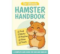 The Ultimate Hamster Handbook for kids: An interactive hamster care book for children packed with care tips, fun facts, treat recipes, DIY toys & activities