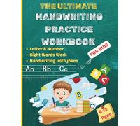 The Ultimate Handwriting Practice Workbook For Kids: 4 In 1 to improve writing skills step by step with Letter, Number, Sight Word Work, Write Jokes For 6 - 12 Ages