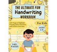 The Ultimate Handwriting Workbook for Kids Ages 6-8: 140+ Fun-Filled Pages of Tracing, Jokes, Cool Facts & Activities to Boost Writing Skills | One Fun Page at a Time!