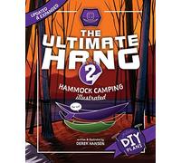 The Ultimate Hang: Hammock Camping Illustrated