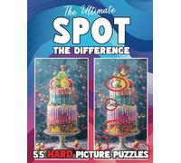 The Ultimate Hard Spot The Difference Book For Adults: 55 Challenging Picture Puzzles in Large Print (Spot the Difference for Adults : Large Print Picture Puzzles in Full Color)