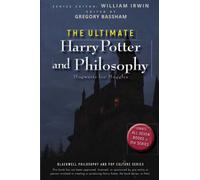 The Ultimate Harry Potter and Philosophy: Hogwarts for Muggles: Hogwarts for Muggles: 7 (The Blackwell Philosophy and Pop Culture Series)