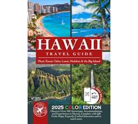 The Ultimate Hawaii Islands Travel Guide: Explore Over 500 Attractions Across Maui, Kauai, Oahu, Lanai, Molokai, and the Big Island (Full Color)