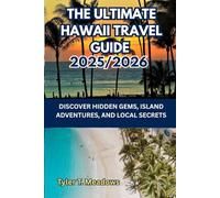 THE ULTIMATE HAWAII TRAVEL GUIDE 2025-2026: DISCOVER HIDDEN GEMS, ISLAND ADVENTURES, AND LOCAL SECRETS (Little Travelers Big Adventures)