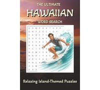 The Ultimate Hawaiian Word Search: Relaxing Island-Themed Puzzles. 50+ Puzzles on Island Landmarks, Culture, and History. Perfect for Travel, Long Flights, and Beach Relaxation.
