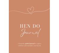 The Ultimate Hen Do Guided Journal: A Hen Party Keepsake Gift for the Bride to Be - Includes Space for Memories, Thoughtful Messages & Wedding Reflections