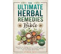 The Ultimate Herbal Remedies Bible - 3 in 1: Experience the Healing Power of Natural Medicine with 500+ Science-Backed, Naturopathic Solutions You Can Make from Home (Holistic Medicine Books)