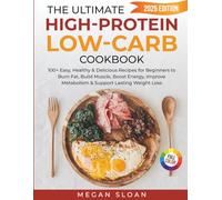 The Ultimate High-Protein Low-Carb Cookbook: 100+ Easy, Healthy & Delicious Recipes for Beginners to Burn Fat, Build Muscle, Boost Energy, Improve ... ... Low-Carb Lifestyle Cookbook Series)