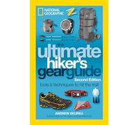 The Ultimate Hiker's Gear Guide, 2nd Edition: Tools and Techniques to Hit the Trail