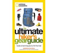 The Ultimate Hiker's Gear Guide: Tools and Techniques to Hit the Trail