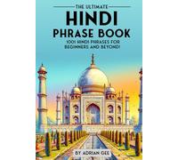 The Ultimate Hindi Phrase Book: 1001 Hindi Phrases for Beginners and Beyond!