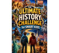 The Ultimate History Challenge for Smart Kids: History Books for Kids 9-12 | 700+ Mind-Blowing Fun Facts, Trivia Quizzes, Brain-Teasing Challenges & ... Stories - A Unique Christmas Gift for Kids