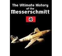 The Ultimate History of the Messerschmitt