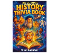 The Ultimate History Trivia Book: 500 Quiz Questions for Curious History Lovers for Kids and Adults