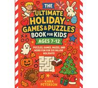 The Ultimate Holiday Games and Puzzles Book for Kids Ages 7-12: Mazes, Trivia, Word Searches, and More Word Fun for Valentine's Day, Easter, 4th of July, Halloween, Thanksgiving, and Christmas