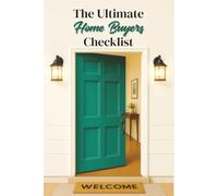 The Ultimate Home Buyers Checklist: A Step-by-Step Guide to Finding, Financing, and Securing Your Dream Property (Self-help books)