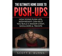 The Ultimate Home Guide To Push-Ups: How Doing Push-ups & Bodyweight Can Help You Build A Bigger Chest, Shoulders & Triceps