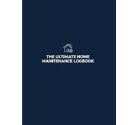 The Ultimate Home Maintenance Log Book: A Comprehensive 8.5" x 11" Homeowner’s Record Keeper: Track Seasonal Maintenance, Repairs, Appliance Service, Paint Codes, and Service Providers
