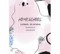The Ultimate Homeschool Lesson Planner Minimalist Notebook 12 Month 52 Week: Organizer with Daily Weekly and Monthly Planning Page