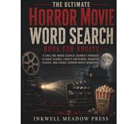 The Ultimate Horror Movie Word Search Book for Adults: A Chilling Word Search Journey Through Classic Scares, Creepy Creatures, Haunted Places, and Iconic Horror Movie Moments