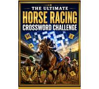 The Ultimate Horse Racing Crossword Challenge: Fun and Engaging Crosswords Featuring Racing Terms, Famous Horses, Jockeys, Tracks, Breeds, and ... for Adults and Horse Racing Enthusiasts