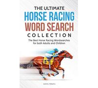 The Ultimate Horse Racing Word Search Collection: The Best Horse Racing Wordsearches for both Adults and Children
