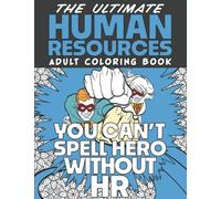 The Ultimate HR Adult Coloring Book: A Snarky, Humorous & Relatable Adult Coloring Book For Human Resource Professionals