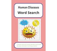 The Ultimate Human Disorders Word Search Puzzle Book: Easy to read Word Searches on Common and Rare Human Diseases. Have Fun Exploring Peculiar, Short ... all Real Human Conditions. 6 X 9 Inches