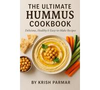 The Ultimate Hummus Cookbook: Delicious, Healthy & Easy-to-Make Recipes