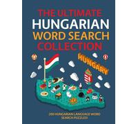 The Ultimate Hungarian Word Search Collection: 200 Hungarian Language Word Search Puzzles!