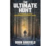 The Ultimate Hunt: A Kodiak, Alaska Wilderness Mystery Novel