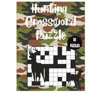 The Ultimate Hunting Crossword Puzzle Book: 50 Fun Puzzles for Outdoor Enthusiasts | 8.5x11 Inch, 102 Pages of Hunting-Themed Brain Games for Adults| ... of Gear, Wildlife, and the Great Outdoors