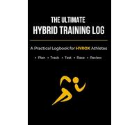 The Ultimate Hybrid Training Log: A Practical Logbook for Hyrox Athletes